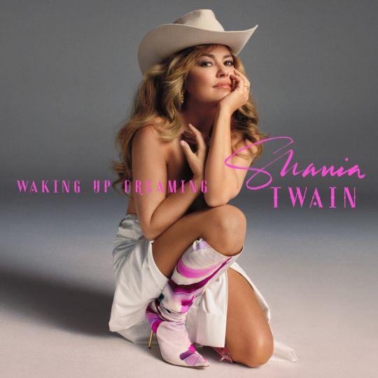 Coverafbeelding Shania Twain - Waking up dreaming