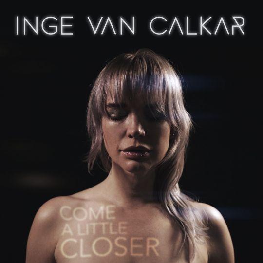 Coverafbeelding Inge van Calkar - Come a little closer