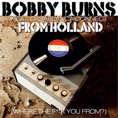 Coverafbeelding From Holland (Where The F**K You From?) - Bobby Burns Feat. Casablanca Connect