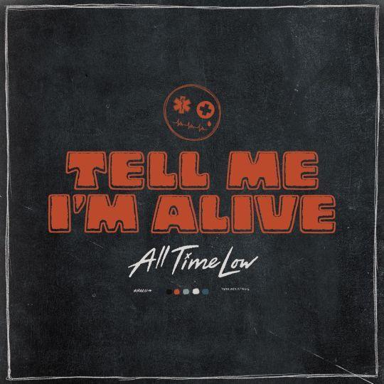 Coverafbeelding All Time Low - Tell me I'm alive