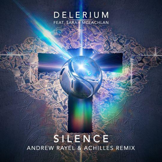 Coverafbeelding Delerium feat. Sarah McLachlan - Silence - Andrew Rayel & Achilles Remix