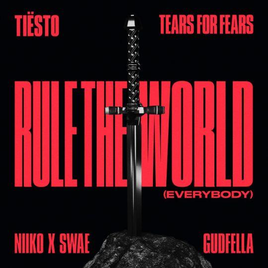 Coverafbeelding Rule The World (Everybody) - Tiësto, Tears For Fears, Niiko X Swae & Gudfella