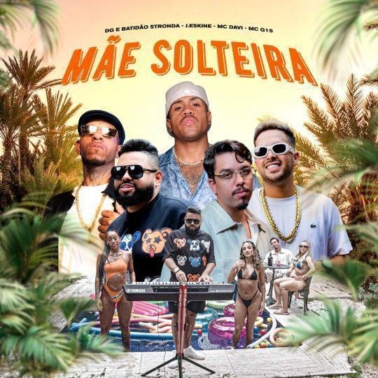 Coverafbeelding DG e Batidão Stronda, MC Davi, J. Eskine & MC G15 - Mãe Solteira