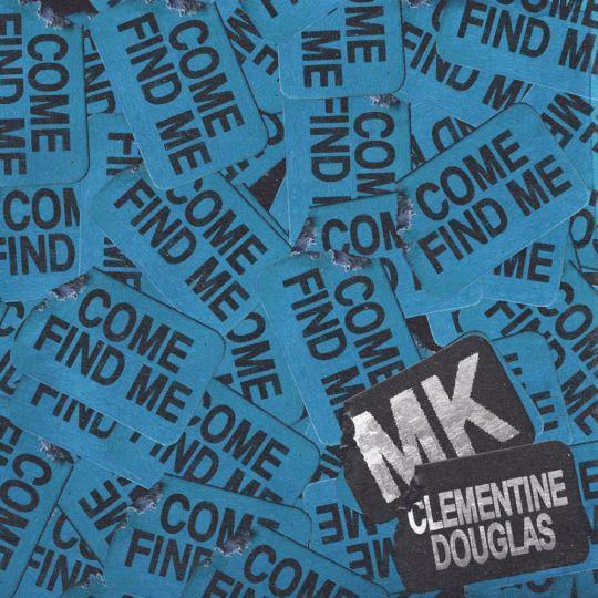 Coverafbeelding MK & Clementine Douglas - Come Find Me
