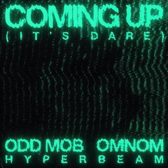 Coverafbeelding Odd Mob, Omnom & Hyperbeam - Coming Up (It's Dare)