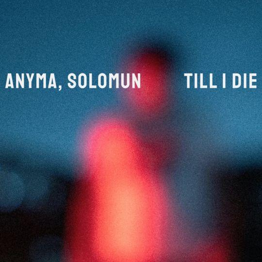 Coverafbeelding Anyma, Solomun - Till I Die