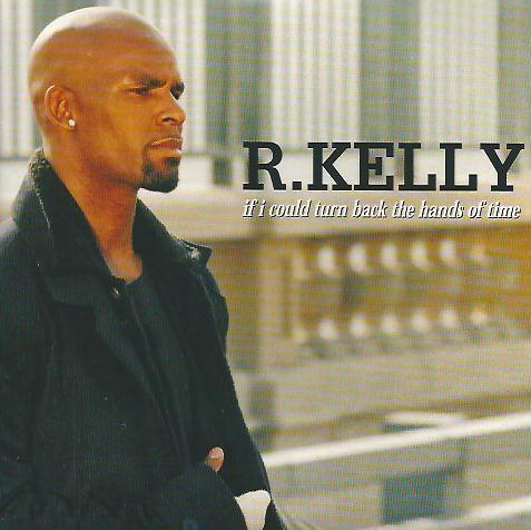 Coverafbeelding If I Could Turn Back The Hands Of Time - R. Kelly