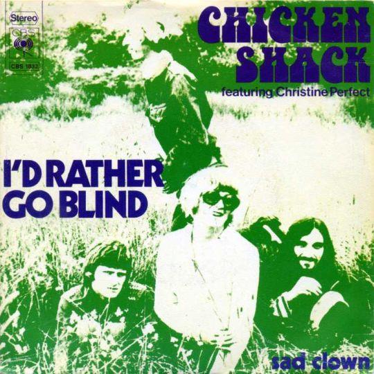 Coverafbeelding I'd Rather Go Blind - Chicken Shack / Chicken Shack Featuring Christine Perfect