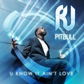RJ feat Pitbull - U know it ain't love