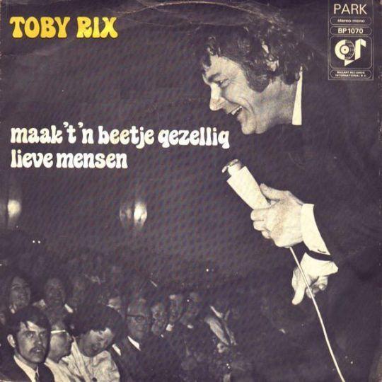 Coverafbeelding Toby Rix - Maak 't 'n Beetje Gezellig Lieve Mensen