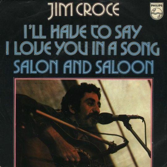 Jim Croce - I'll Have To Say I Love You In A Song