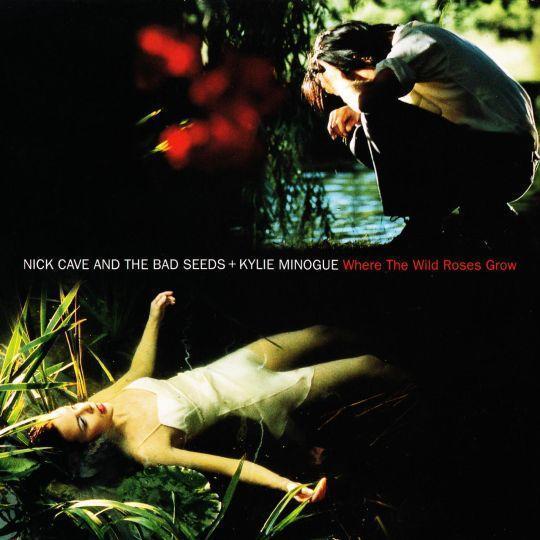 Coverafbeelding Nick Cave and The Bad Seeds + Kylie Minogue - Where The Wild Roses Grow