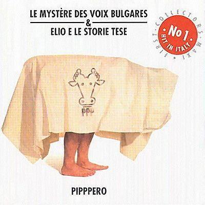 Coverafbeelding Le Mystère Des Voix Bulgares & Elio e Le Storie Tese - Pipppero