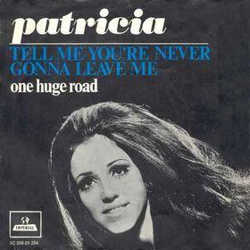 Coverafbeelding Tell Me You're Never Gonna Leave Me - Patricia