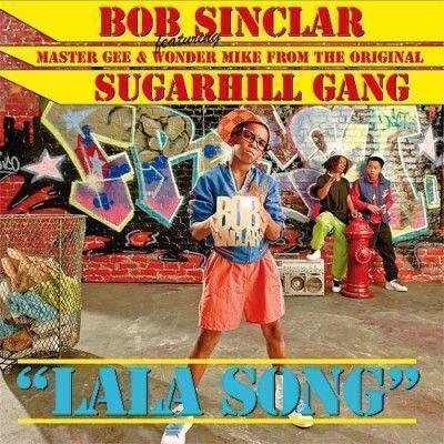 Bob Sinclar featuring Hendogg, Master Gee & Wonder Mike From The Original Sugarhill Gang - Lala song