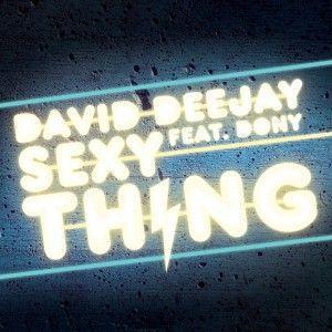 Coverafbeelding Sexy Thing - David Deejay Feat. Dony