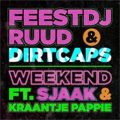 Coverafbeelding FeestDJRuud & Dirtcaps ft. Sjaak & Kraantje Pappie - Weekend