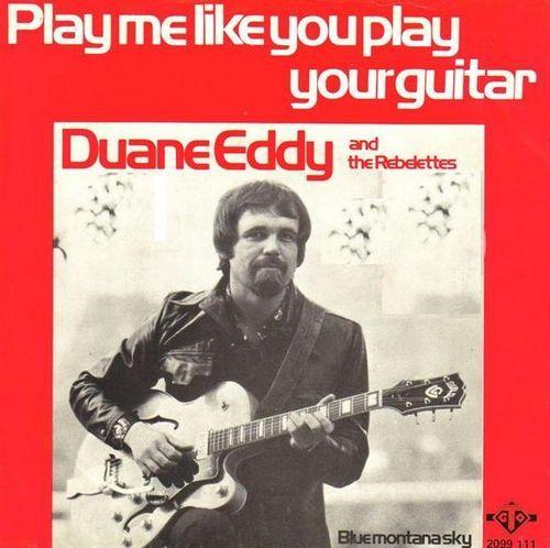 Coverafbeelding Duane Eddy and The Rebelettes - Play Me Like You Play Your Guitar