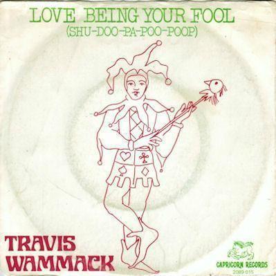 Coverafbeelding Travis Wammack - Love Being Your Fool (Shu-Doo-Pa-Poo-Poop)