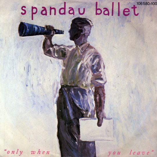 Coverafbeelding Spandau Ballet - Only When You Leave