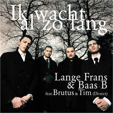 Coverafbeelding Lange Frans & Baas B feat. Brutus & Tim (Di-Rect) - Ik Wacht Al Zo Lang