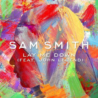 Coverafbeelding Lay Me Down - Sam Smith (Feat. John Legend)