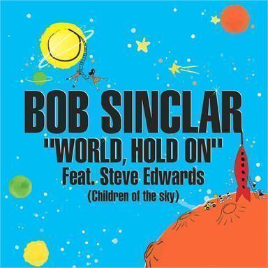 Coverafbeelding Bob Sinclar feat. Steve Edwards - World, Hold On (Children Of The Sky)