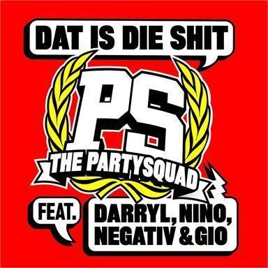 The Partysquad feat. Darryl, Nino, Negativ & Gio - Dat Is Die Shit