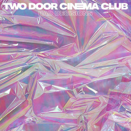 Coverafbeelding Two Door Cinema Club - Bad decisions