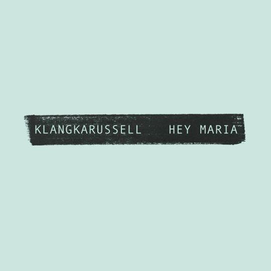 Coverafbeelding Klangkarussell - Hey Maria