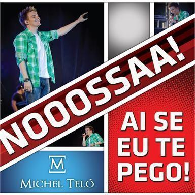 Coverafbeelding Michel Teló - Ai Se Eu Te Pego! - Nooossaa!