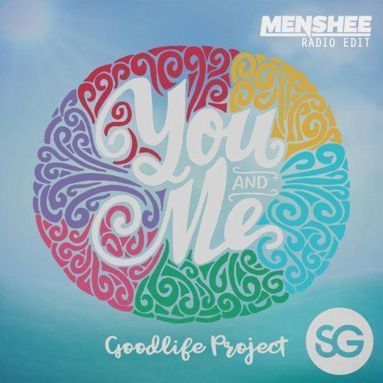Coverafbeelding Goodlife Project - You and me (Menshee radio edit)