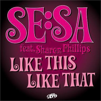 Se:Sa feat. Sharon Phillips - Like This Like That