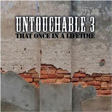 Untouchable 3 - That Once In A Lifetime